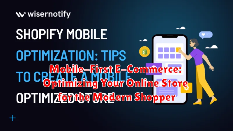 Mobile-First E-Commerce: Optimizing Your Online Store for the Modern Shopper